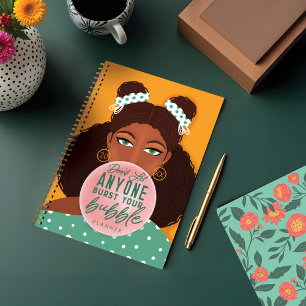 Don't Let Anyone Burst Your Bubble African Girl Planner