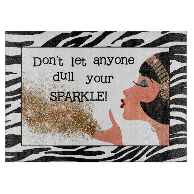 "Don't Let Anyone Dull Your Sparkle!" Cutting Board (Front)
