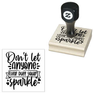 Dont Let Anyone Dull Your Sparkle - Inspirational Rubber Stamp