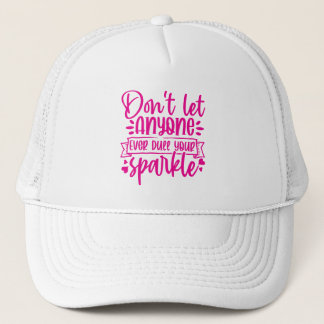 Dont Let Anyone Dull Your Sparkle - Inspirational Trucker Hat