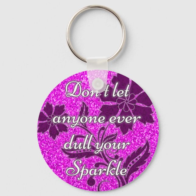 Don't let anyone ever dull your sparkle pink key ring (Front)
