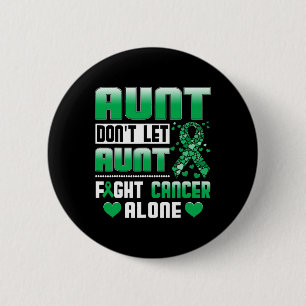 Don't Let Aunt Fight Cancer Alone Bile Duct Cancer 6 Cm Round Badge