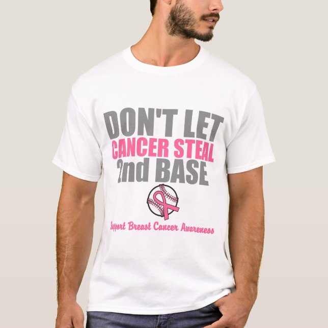 Dont Let Cancer Steal Second 2nd Base T-Shirt (Front)