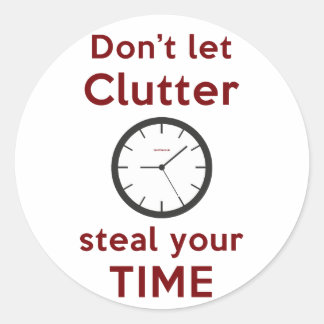 'Don't Let Clutter Steal Your Time' Stickers