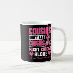 Don't Let Cousins Fight Breast Cancer Alone Women Coffee Mug
