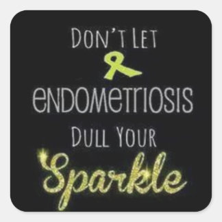 Don't Let Endometriosis Dull Your SPARKLE!! Square Sticker