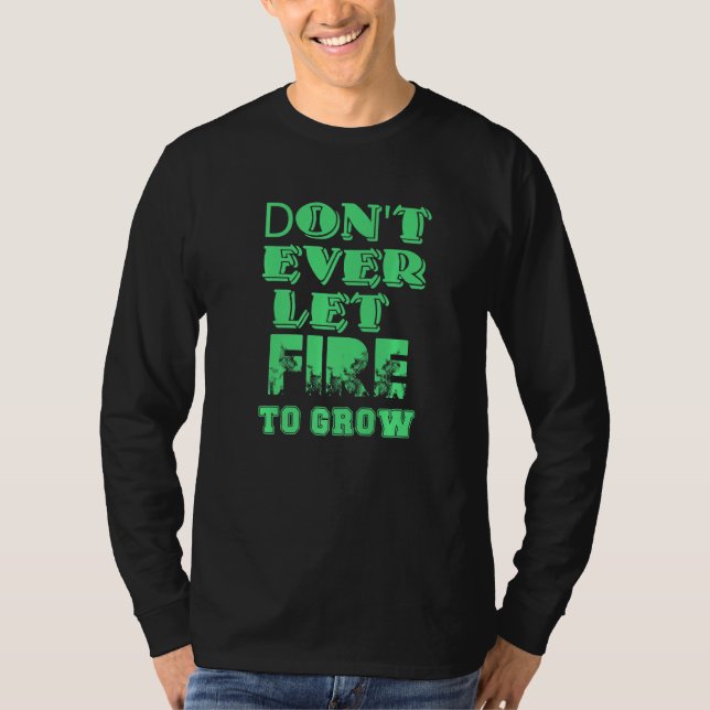 Don't Let Fire to Grow  Workplace Safety Campaign  T-Shirt (Front)