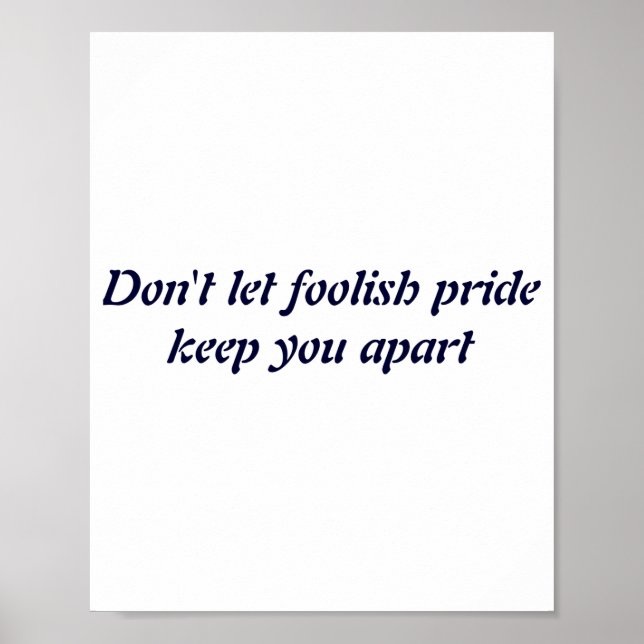 Dont Let Foolish Pride  Poster (Front)