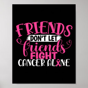 Don't Let Friends Fight Alone Breast Cancer 1  Poster