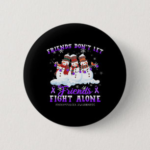 Don't Let Friends Fight Alone Fibromyalgia Awarene 6 Cm Round Badge
