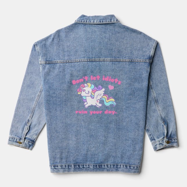 Don't Let Idiots Ruin Your Day Unicorn  Denim Jacket (Back)