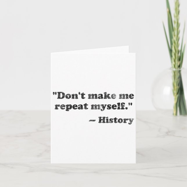 Dont Let Me Repeat Myself History 1 _1  Card (Front)