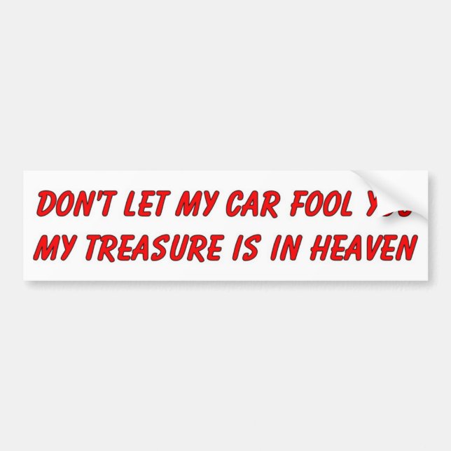 Don't let my car fool you christian gift item bumper sticker (Front)