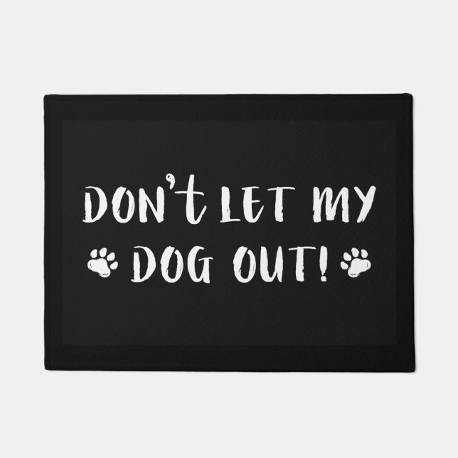 Don't Let My Dog Out Doormat (Front)