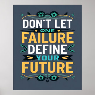 Don't Let One Failure Define Your Future Quote Poster