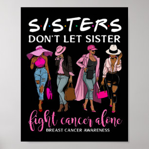 Don't Let Sister Fight Cancer Alone Breast Cancer Poster