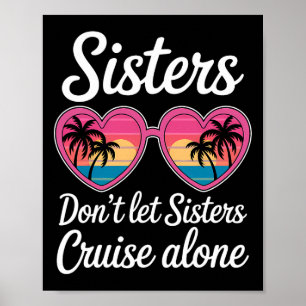 Don't Let Sisters Cruise Alone Funny Sister Ship C Poster