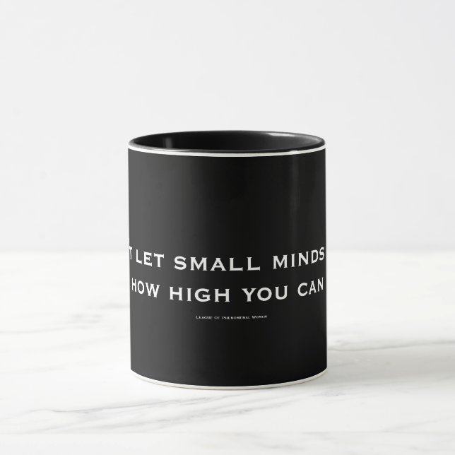Don't let small minds tell U how high you can fly Mug (Center)