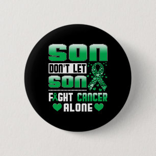 Don't Let Son Fight Cancer Alone Bile Duct Cancer 6 Cm Round Badge