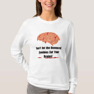 Don't let the Democrat zombies eat your brains! T-Shirt