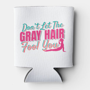 Don't Let the Grey Hair Fool You Yoga Quote Can Cooler