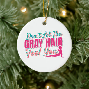 Don't Let the Grey Hair Fool You Yoga Quote Ceramic Tree Decoration