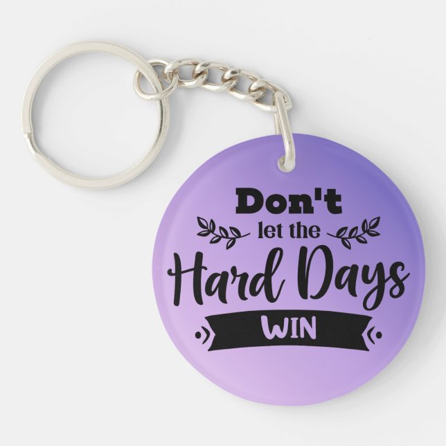 Don't Let The Hard Days Win Acrylic Keychain (Front)