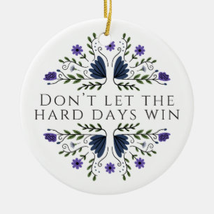 Don't Let the Hard Days Win Ceramic Tree Decoration
