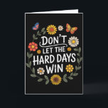 Dont Let The Hard Days Win Inspirational Motivatio Card<br><div class="desc">Dont Let The Hard Days Win Inspirational Motivational Quote</div>