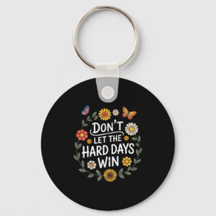 Don't Let The Hard Days Win Insrational Motivation Key Ring