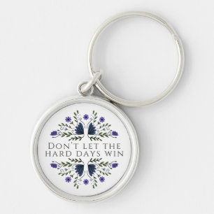 Don't Let the Hard Days Win Key Ring