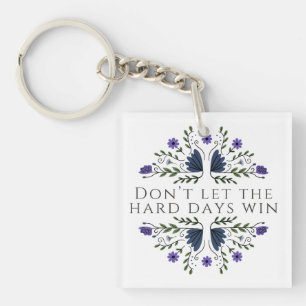 Don't Let the Hard Days Win Key Ring