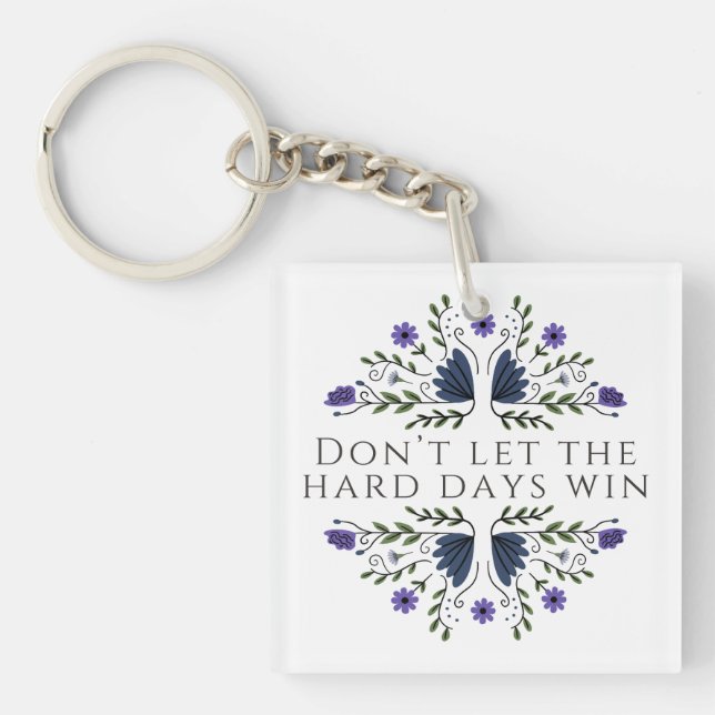 Don't Let the Hard Days Win  Key Ring (Front)