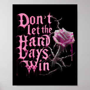 Dont Let The Hard Days Win Motivational Humour Poster