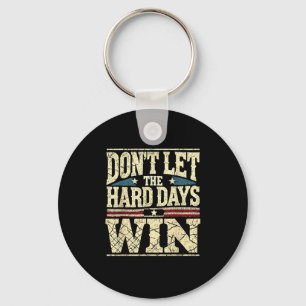 Dont Let The Hard Days Win Motivational Inspiratio Key Ring