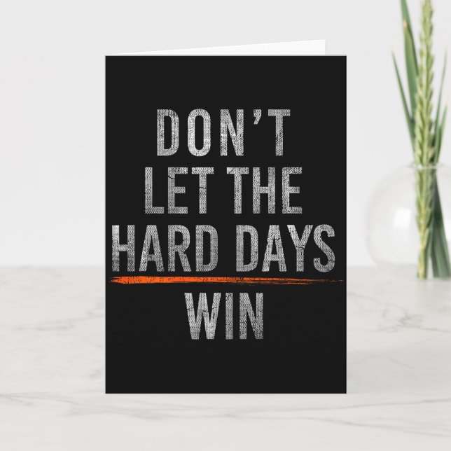 Don't let the hard days win (on back)  card (Front)