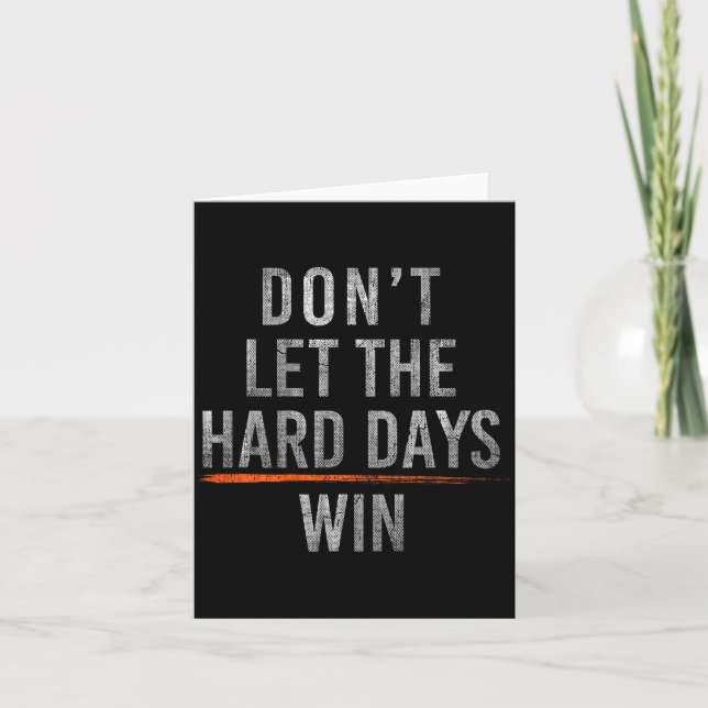 Dont Let The Hard Days Win On Back Card (Front)