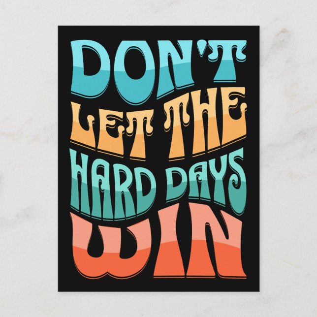Don't let the hard days win postcard (Front)
