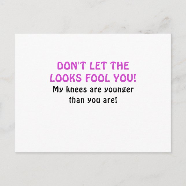 Dont Let the Looks Fool You My Knees are Younger Postcard (Front)