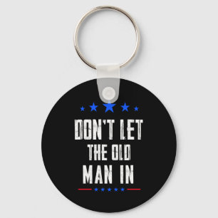 Dont Let The Old Man In _1  Key Ring