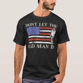 Don'T Let The Old Man In American Flag T-Shirt