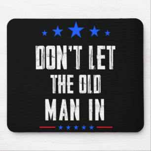 Dont Let The Old Man In  Mouse Pad