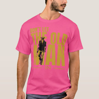 Don'T Let The Old Man In Vintage Man Walking With  T-Shirt