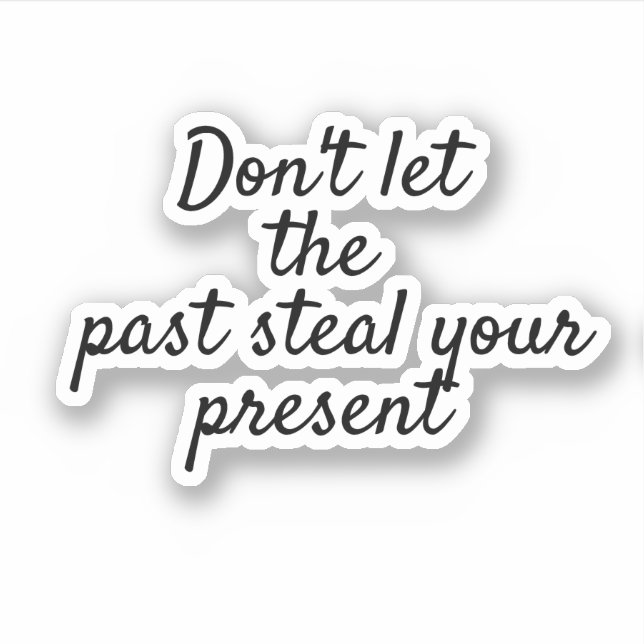Don't Let the Past Steal, motivational Scrapbook  (Front)