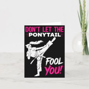 Dont Let the Ponytail Fool Karate Funny Karate Card