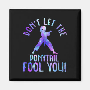 Dont Let The Ponytail Fool You Funny For Karate Gi Magnet