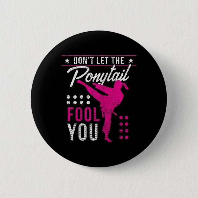 Dont Let The Ponytail Fool You Funny Karate Girl  6 Cm Round Badge (Front)