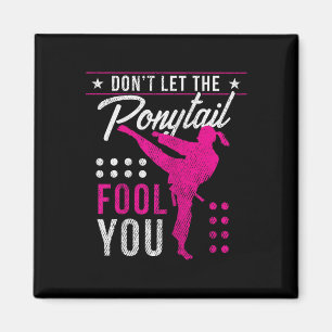 Dont Let The Ponytail Fool You Funny Karate Girl Magnet