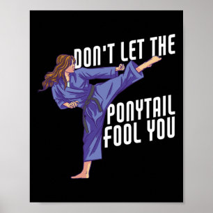 Don't Let The Ponytail Fool You Funny Karate Kickb Poster