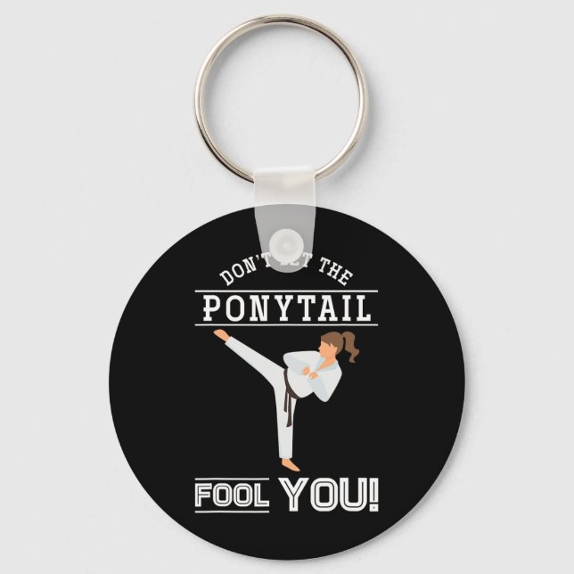 Dont Let The Ponytail Fool You Funny Karateist Gir Key Ring (Front)